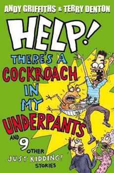 Paperback Help! There's a Cockroach in My Underpants and 9 Other Just Kidding! Stories. Andy Griffiths Book