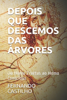 Paperback Depois Que Descemos Das Árvores: Do Homo Erectus ao Homo Conscious [Portuguese] Book