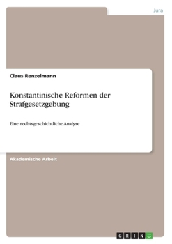 Paperback Konstantinische Reformen der Strafgesetzgebung: Eine rechtsgeschichtliche Analyse [German] Book