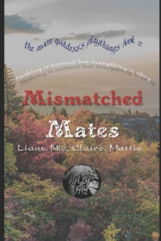 MisMatched Mates: Liam, Nic, Claire, Mattie (the moon goddess's playthings)