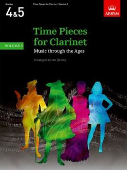 Time Pieces for Clarinet, Volume 3: Music through the Ages in 3 Volumes: v. 3 (Time Pieces (ABRSM))