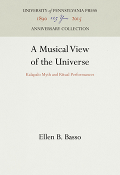 A Musical View of the Universe: Kalapalo Myth and Ritual Performances (University of Pennsylvania Publications in Conduct & Communication)