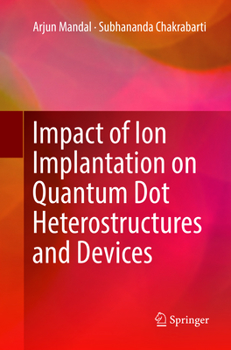 Paperback Impact of Ion Implantation on Quantum Dot Heterostructures and Devices Book