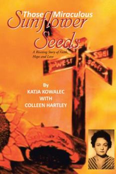 Paperback Those Miraculous Sunflower Seeds: A Riveting Story of Faith, Hope and Love Book