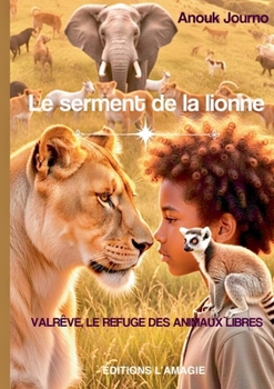 Paperback Le serment de la lionne: Valrêve, le refuge des animaux libres [French] Book
