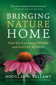 Paperback Bringing Nature Home: How You Can Sustain Wildlife with Native Plants Book