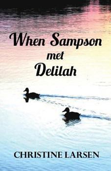 Paperback When Sampson met Delilah: ... just another duck's tale Book