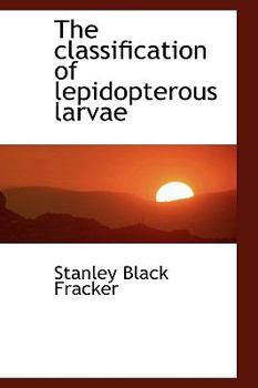 Paperback The Classification of Lepidopterous Larvae Book