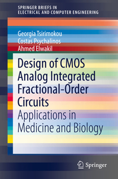Design of CMOS Analog Integrated Fractional-Order Circuits: Applications in Medicine and Biology - Book  of the SpringerBriefs in Electrical and Computer Engineering