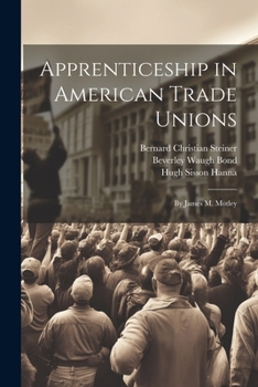 Paperback Apprenticeship in American Trade Unions: By James M. Motley Book