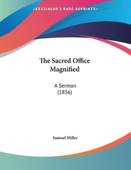Paperback The Sacred Office Magnified: A Sermon (1836) Book
