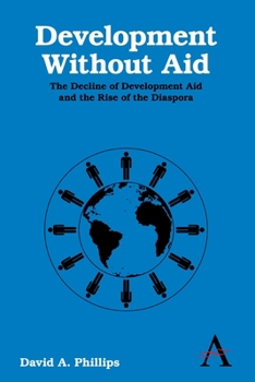 Paperback Development Without Aid: The Decline of Development Aid and the Rise of the Diaspora Book
