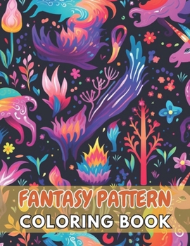 Paperback Fantasy Pattern Coloring Book for Adult: New and Exciting Designs Suitable for All Ages Book