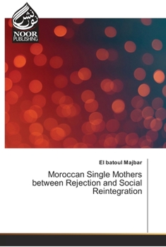 Paperback Moroccan Single Mothers between Rejection and Social Reintegration Book