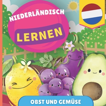 Niederländisch lernen - Obst und Gemüse: Bilderbuch für zweisprachige Kinder - Deutsch / Niederländisch - mit Aussprache (German Edition)