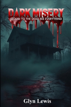 Dark Misery: Sequel To The Dead See Everything