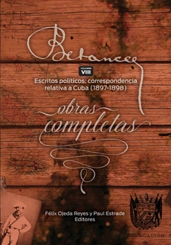 Paperback Ramon Emeterio Betances: Obras completas (Vol. VIII): Escritos Politicos: correspondencia relativa a Cuba (1897-1898) [Spanish] Book