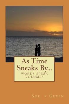 Paperback As Time Sneaks By...: Words Speak Volumes Book
