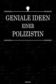Geniale Ideen einer Polizistin Notizbuch: Polizistin Journal DIN A5 liniert 120 Seiten Geschenk (German Edition)