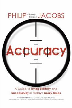 Paperback Accuracy: A Guide to Living Skillfully and Successfully in Today's Crazy Times Book