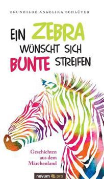 Hardcover Ein Zebra wünscht sich bunte Streifen [German] Book