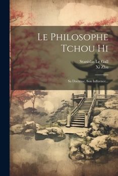 Paperback Le Philosophe Tchou Hi: Sa Doctrine, Son Influence... [French] Book