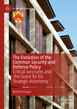Paperback The Evolution of the Common Security and Defence Policy: Critical Junctures and the Quest for EU Strategic Autonomy Book