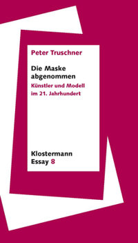 Paperback Die Maske Abgenommen: Kunstler Und Modell Im 21. Jahrhundert [German] Book