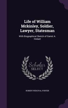 Hardcover Life of William Mckinley, Soldier, Lawyer, Statesman: With Biographical Sketch of Garret A. Hobart Book