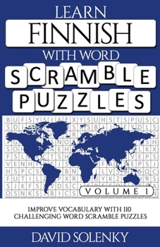 Paperback Learn Finnish with Word Scramble Puzzles Volume 1: Learn Finnish Language Vocabulary with 110 Challenging Bilingual Word Scramble Puzzles Book