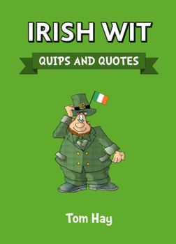 Hardcover Irish Wit: Quips and Quotes Book