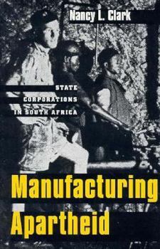 Hardcover Manufacturing Apartheid: State Corporations in South Africa Book