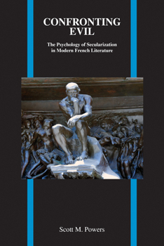 Paperback Confronting Evil: The Psychology of Secularization in Modern French Literature Book