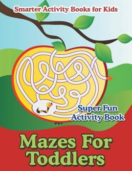 Paperback Mazes for Toddlers - Super Fun Activity Book