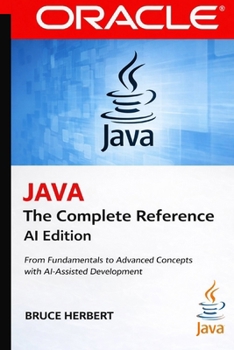 Paperback Java the Complete Reference: From Fundamentals to Advanced Concepts with Modern AI-Assisted Development Book