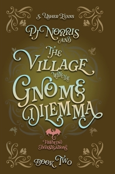 Hardcover PJ Norris and the Village With the Gnome Dilemma: A Cozy Fantasy Mystery Book