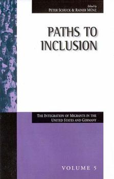 Paperback Paths to Inclusion: The Integration of Migrants in the United States and Germany Book