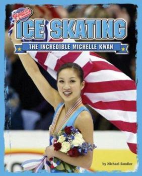 Library Binding Ice Skating: The Incredible Michelle Kwan Book