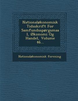 Paperback Nationalokonomisk Tidsskrift for Samfundssporgsmaal, Okonomi Og Handel, Volume 46... [Danish] Book