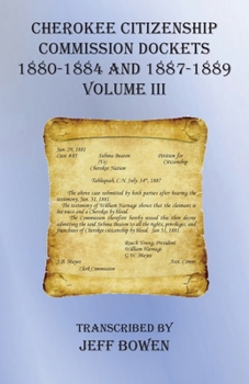 Paperback Cherokee Citizenship Commission Dockets Volume III: 1880-1884 and 1887-1889 Book