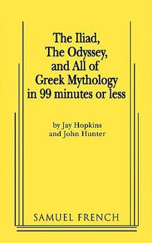 Paperback The Iliad, the Odyssey, and All of Greek Mythology in 99 Minutes or Less Book