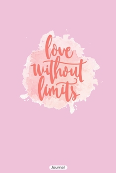 Love without limits: blank lined journal with 150 pages, Motivation Notebook