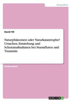 Paperback Naturphänomen oder Naturkatastrophe? Ursachen, Entstehung und Schutzmaßnahmen bei Sturmfluten und Tsunamis [German] Book