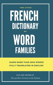 Paperback The little French dictionary of word families: Learn more than 2500 French words Book