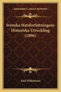 Paperback Svenska Statsforfattningens Historiska Utveckling (1896) [Swedish] Book