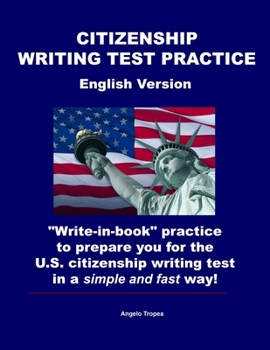 Paperback Citizenship Writing Test Practice English Version: "Write-in-book" practice to prepare you for the U.S. Citizenship Writing Test in a simple and fast Book