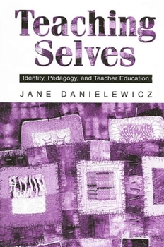 Paperback Teaching Selves: Identity, Pedagogy, and Teacher Education Book