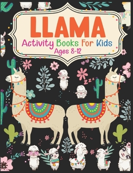 Paperback Llama Activity Books For Kids Ages 8-12: A Fun Kid Workbook Game For Learning, Coloring, Dot To Dot, Mazes and More Book