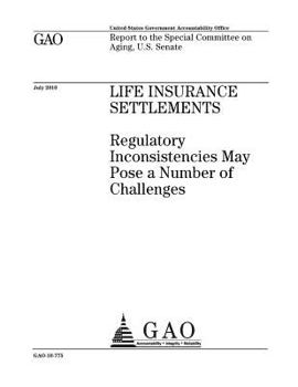 Paperback Life insurance settlements~: ~regulatory inconsistencies may pose a number of challenges: report to the Special Committee on Aging, U.S. Senate. Book