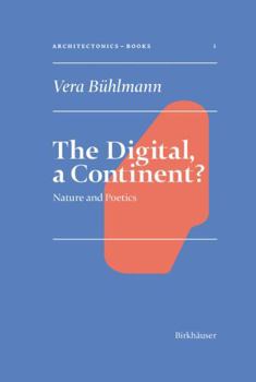 Hardcover The Digital, a Continent?: Nature and Poetics Book